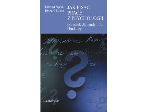 Jak pisać prace z psychologii. Poradnik dla studentów i badaczy