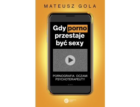 Gdy porno przestaje być sexy. Pornografia oczami psychoterapeuty