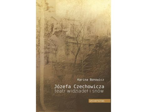 Józefa Czechowicza teatr widziadeł i snów Studium psychoanalityczne twórczości poetyckiej