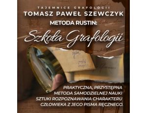 Szkoła Grafologii. Praktyczna, przystępna metoda samodzielnej nauki sztuki rozpoznawania charakteru człowieka z jego pisma ręcznego.