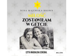 Miłość zostawiłam w getcie