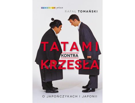 Tatami kontra krzesła O Japończykach i Japonii