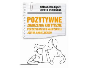 Pozytywne zdarzenia krytyczne początkujących nauczycieli języka angielskiego