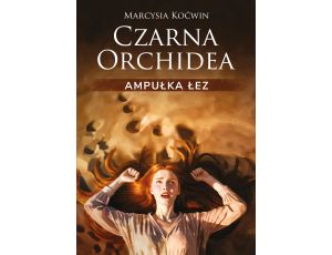 Czarna Orchidea. Ampułka Łez