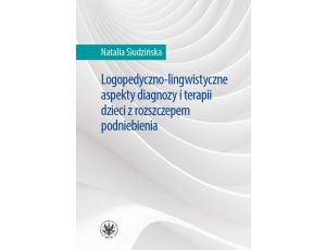 Logopedyczno-lingwistyczne aspekty diagnozy i terapii dzieci z rozszczepem podniebienia