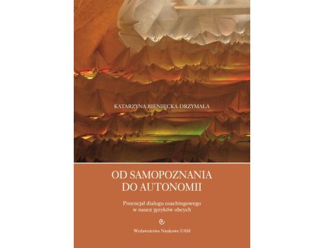 Od samopoznania do autonomii. Potencjał dialogu coachingowego w nauce języków obcych