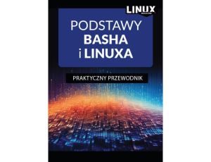 Podstawy Basha i Linuxa. Praktyczny Przewodnik