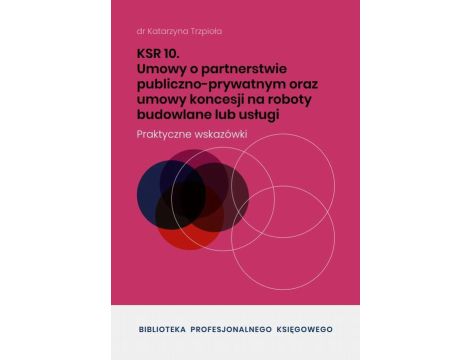 KSR 10 Umowy o partnerstwie publiczno-prywatnym oraz umowy koncesji na roboty budowlane lub usługi