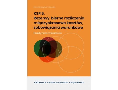 KSR 6 Rezerwy, bierne rozliczenia międzyokresowe kosztów, zobowiązania warunkowe