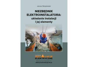 Niezbędnik elektroinstalatora układanie instalacji i jej elementy