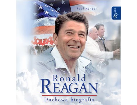 Ronald Reagan. Duchowa biografia