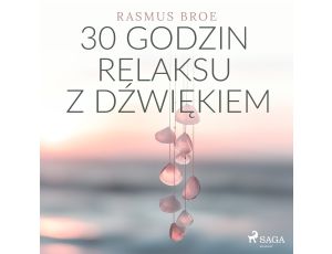 30 godzin relaksu z dźwiękiem