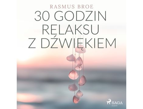 30 godzin relaksu z dźwiękiem