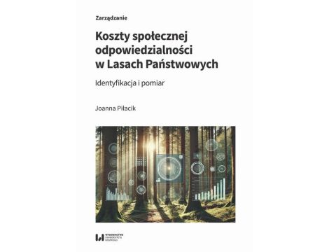 Koszty społecznej odpowiedzialności w Lasach Państwowych Identyfikacja i pomiar