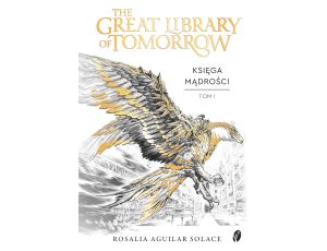 The Great Library of Tomorrow. Tom 1 Księga Mądrości