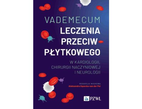 Vademecum leczenia przeciwpłytkowego w kardiologii, chirurgii naczyniowej i neurologii