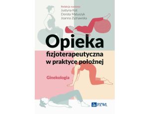 Opieka fizjoterapeutyczna w praktyce położnej. Ginekologia