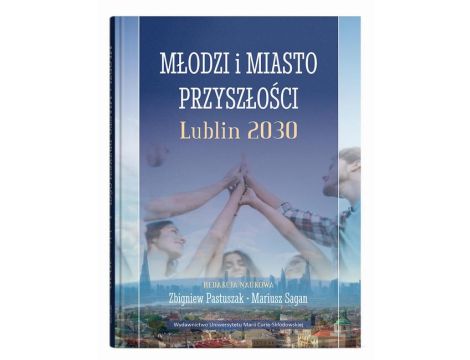 Młodzi i miasto przyszłości. Lublin 2030