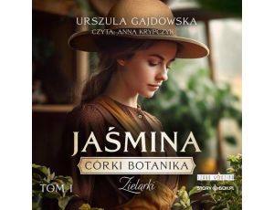 Córki botanika. Zielarki. Tom 1. Jaśmina