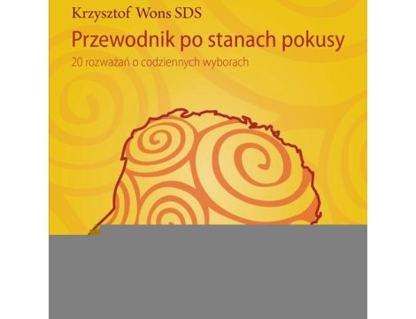 Przewodnik po stanach pokusy 20 rozważań o codziennych wyborach