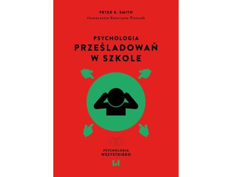 Psychologia prześladowań w szkole Wydanie 2 uzupełnione