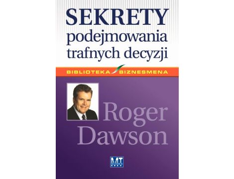 Sekrety podejmowania trafnych decyzji