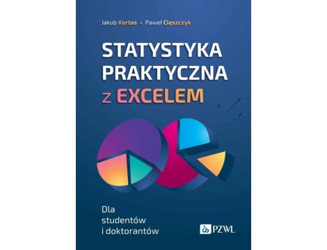 Statystyka praktyczna z Excelem Dla studentów i doktorantów