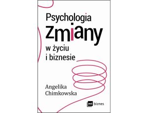 Psychologia zmiany w życiu i biznesie