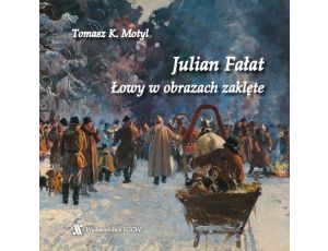 Julian Fałat. Łowy w obrazach zaklęte