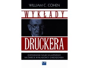 Wykłady Druckera. Zapomniane nauki najlepszego na świecie wykładowcy zarządzania