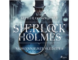 Sherlock Holmes: najsłynniejsze śledztwa