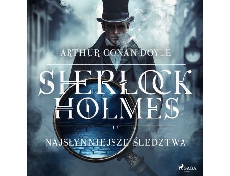 Sherlock Holmes: najsłynniejsze śledztwa