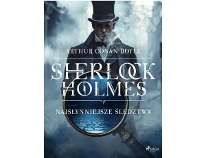 Sherlock Holmes: najsłynniejsze śledztwa