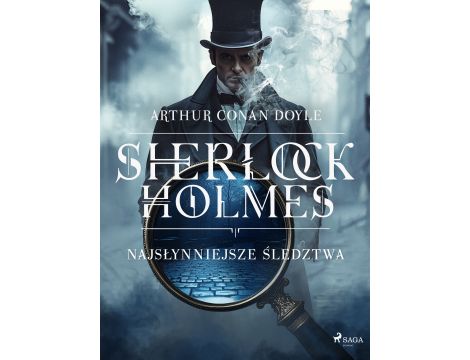 Sherlock Holmes: najsłynniejsze śledztwa