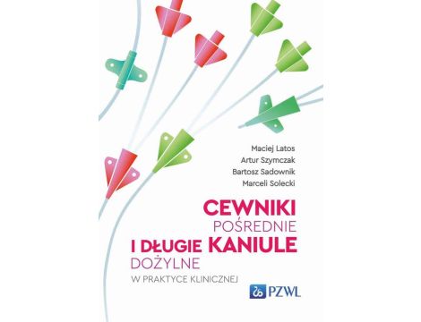 Cewniki pośrednie i długie kaniule dożylne w praktyce klinicznej