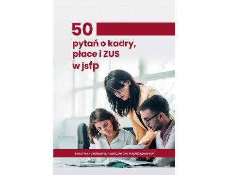 50 pytań o kadry, płace i ZUS w jsfp