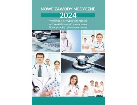 Nowe zawody medyczne 2024. Kwalifikacje, wykaz czynności, odpowiedzialność zawodowa