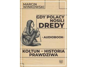 Gdy Polacy nosili dredy. Kołtun – historia prawdziwa