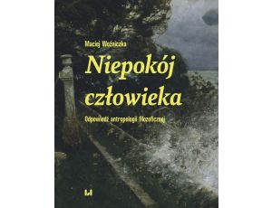 Niepokój człowieka Odpowiedź antropologii filozoficznej