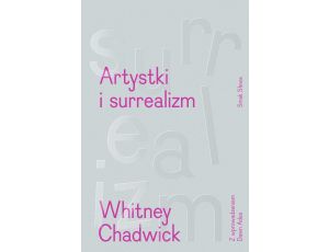 Artystki i surrealizm. Women Artists and the Surrealist Movement