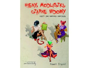 Hieny modliszki czarne wdowy czyli jak kobiety zabijają