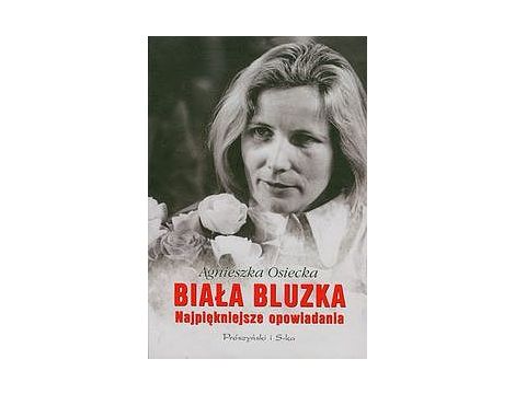 Biała bluzka. Najpiękniejsze opowiadania