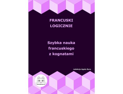 Francuski logicznie. Szybka nauka francuskiego z kognatami