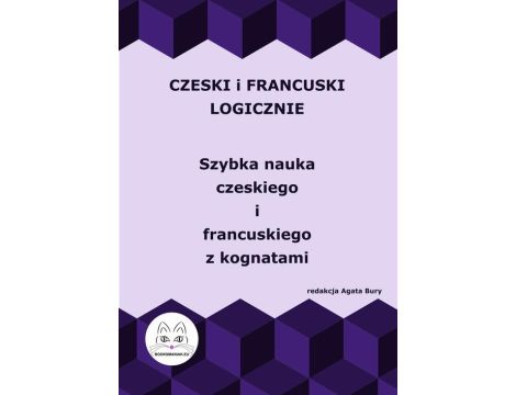 Czeski i francuski logicznie. Szybka nauka czeskiego i francuskiego z kognatami