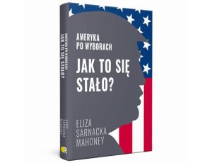 Jak to się stało? Ameryka po wyborach