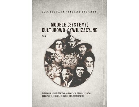 Modele (systemy) kulturowo-cywilizacyjne, Tom 1: Typologia aksjologiczna organizacji społeczeństwa. Analiza dyskursu naukowego i filozoficznego