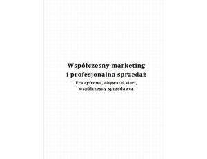 Współczesny marketing i profesjonalna sprzedaż. Era cyfrowa, obywatel sieci, współczesny sprzedawca