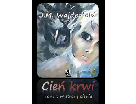 Cień krwi, tom I „W stronę cienia”