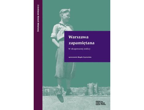 Warszawa zapamiętana W okupowanej stolicy