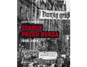 Gdańsk przed burzą. Korespondencja z Gdańska dla 'Kuriera Warszawskiego' t. 2: 1935-1939